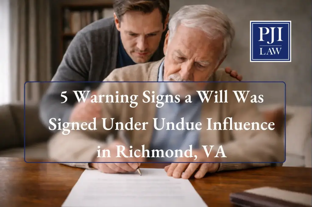 5 Warning Signs a Will Was Signed Under Undue Influence in Richmond, VA