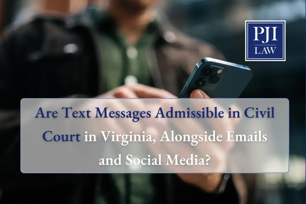 Are Text Messages Admissible in Civil Court in Virginia, Alongside Emails and Social Media? Are Text Messages Admissible in Civil Court in Virginia, Alongside Emails and Social Media?
