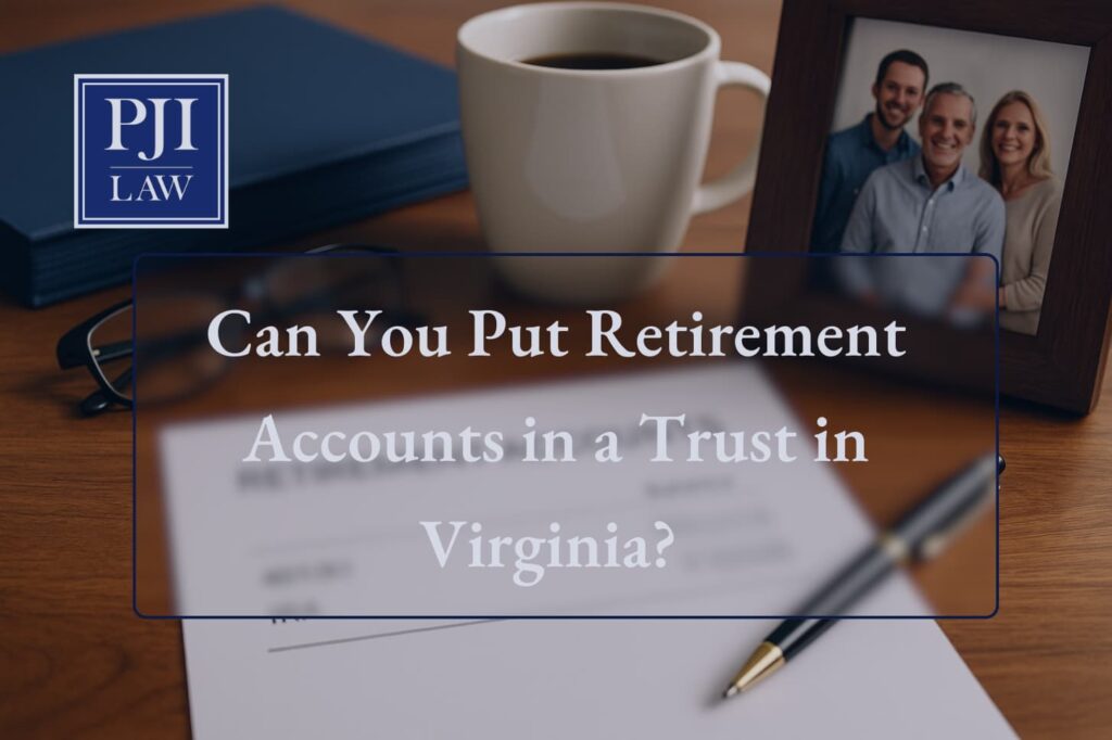 Can You Put Retirement Accounts in a Trust in Virginia?