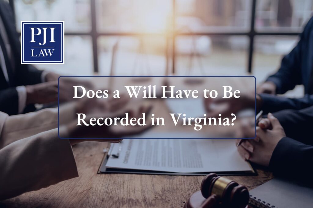 Virginia estate planning attorney discusses "Does a will have to be recorded in Virginia?” Call (804) 653-3450 to schedule a consultation.