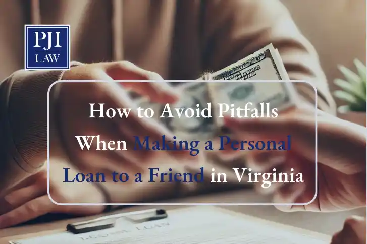 How to Avoid Pitfalls When Making a Personal Loan to a Friend in Virginia | Call 703-865-6100