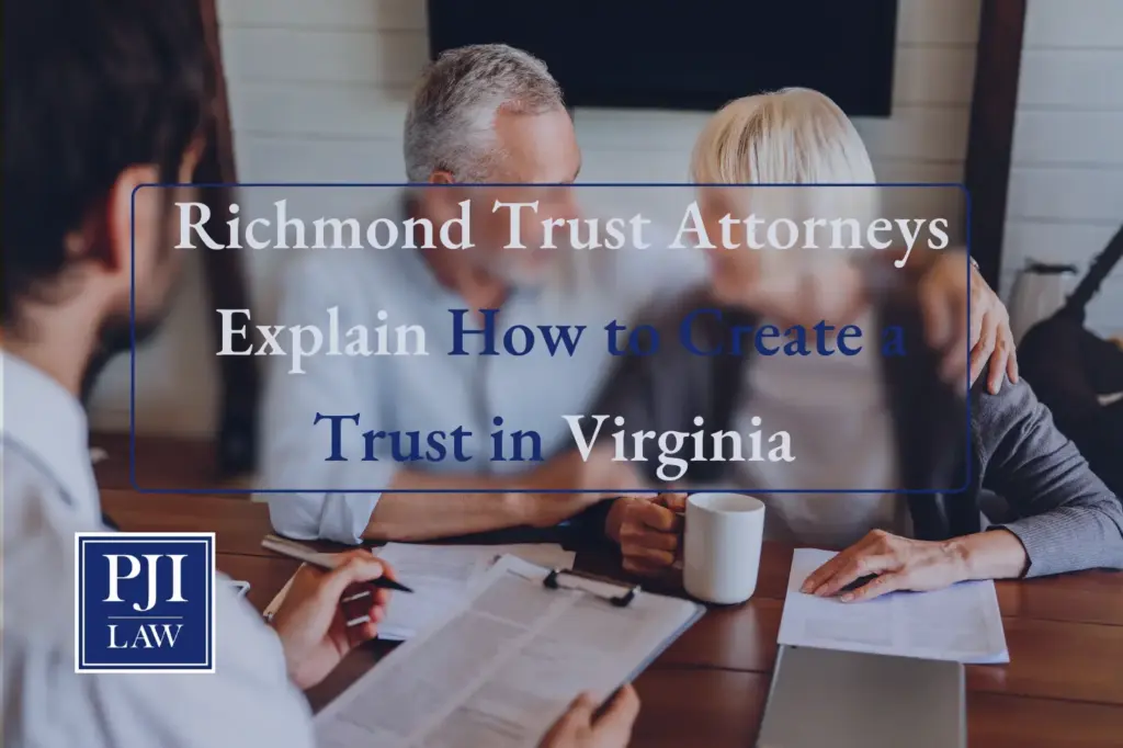 Richmond Trust Attorneys Explain How to Create a Trust in Virginia | Call 804-653-3450