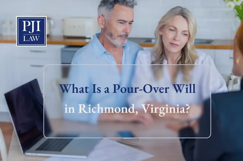What Is a Pour-Over Will in Richmond, Virginia | Call 804-653-3450 Our Attorneys
