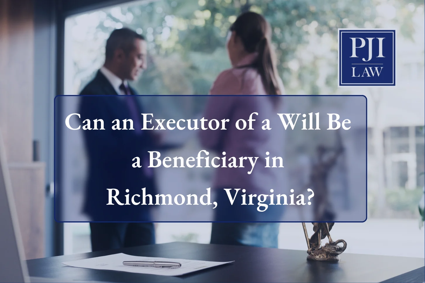 Can an Executor of a Will Be a Beneficiary in Richmond, Virginia?