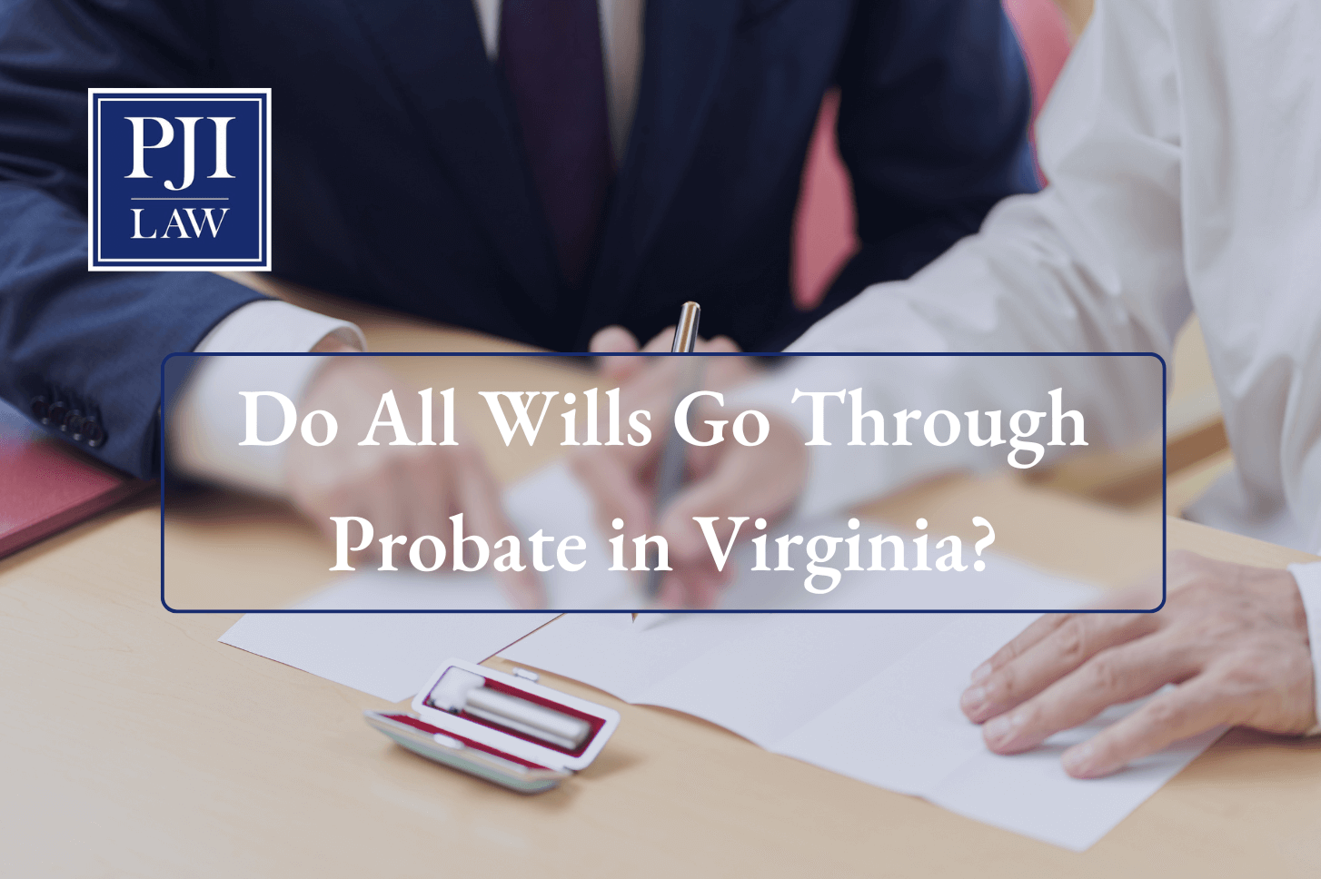 Do All Wills Go Through Probate in Virginia?