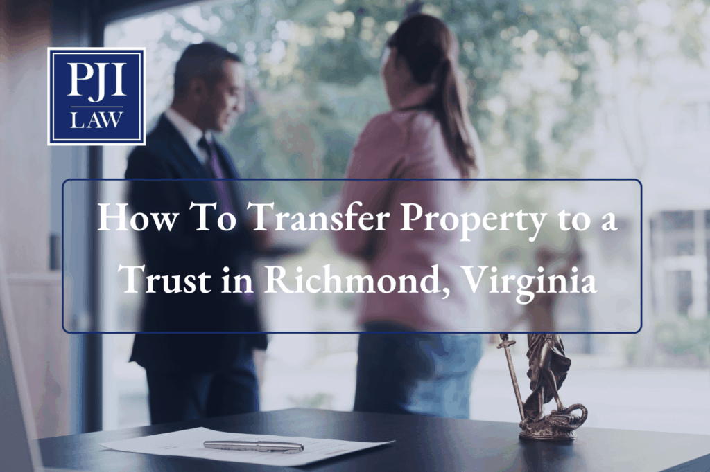 How To Transfer Property to a Trust in Richmond, Virginia