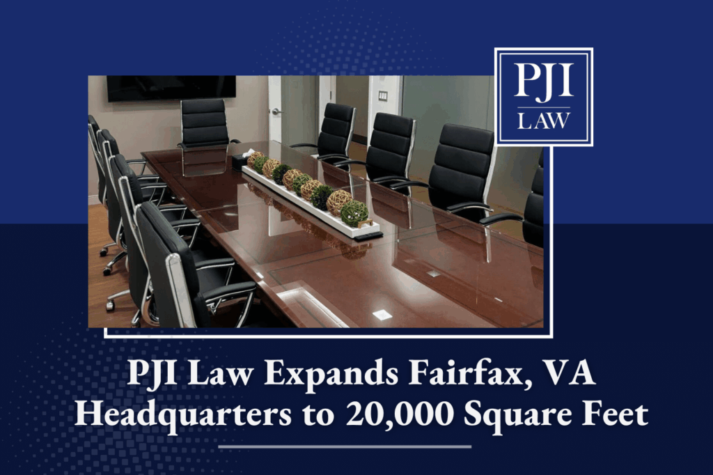 PJI Law Expands Fairfax, VA Headquarters to 20,000 Square Feet | Call (703) 865-6100