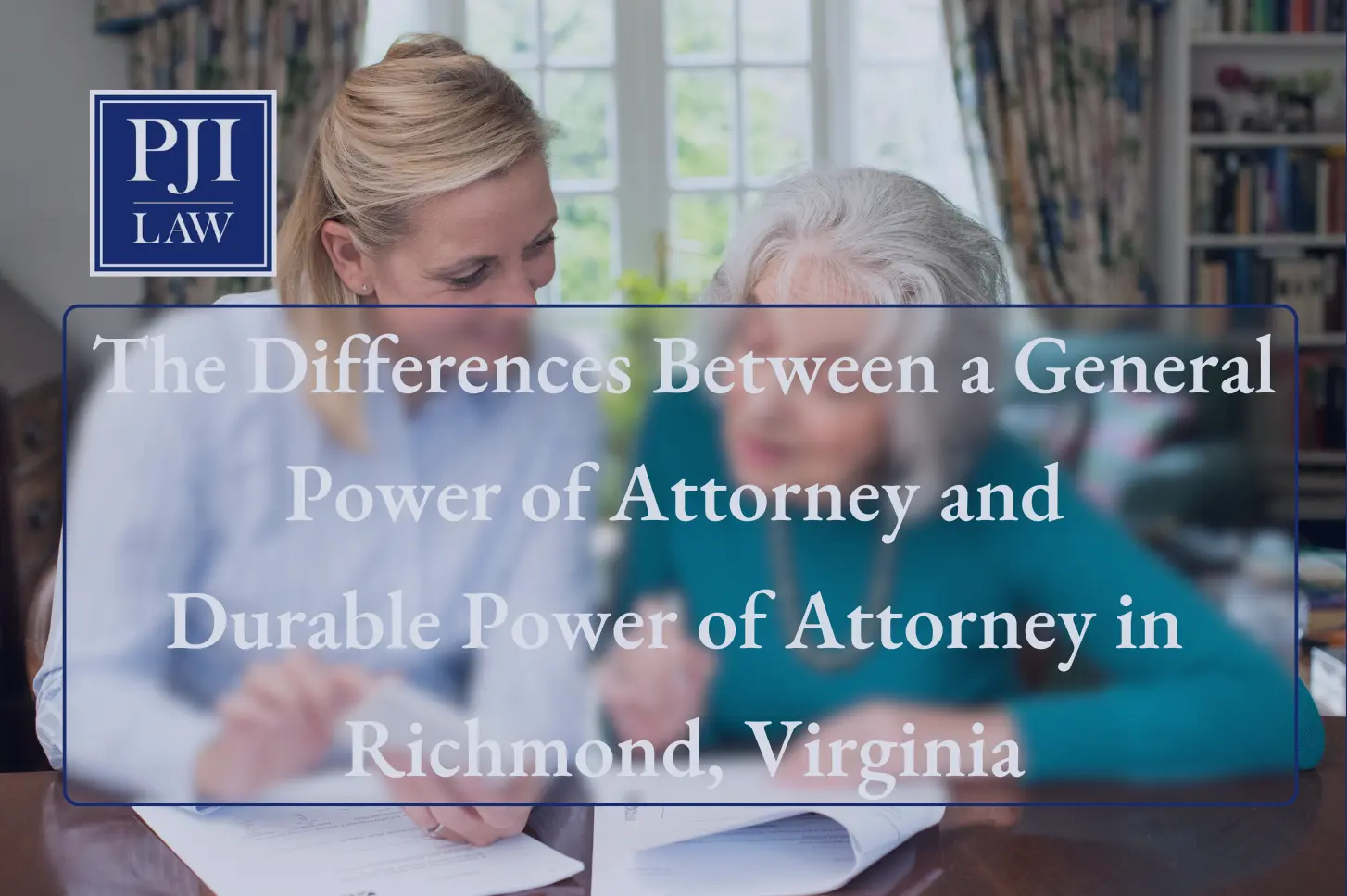 The Differences Between a General Power of Attorney and Durable Power of Attorney in Richmond, Virginia