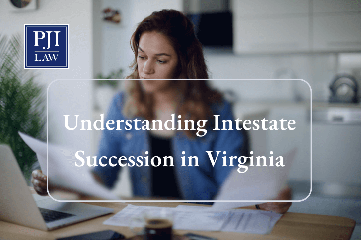 Understanding Intestate Succession in Virginia | Call (703) 865-6100