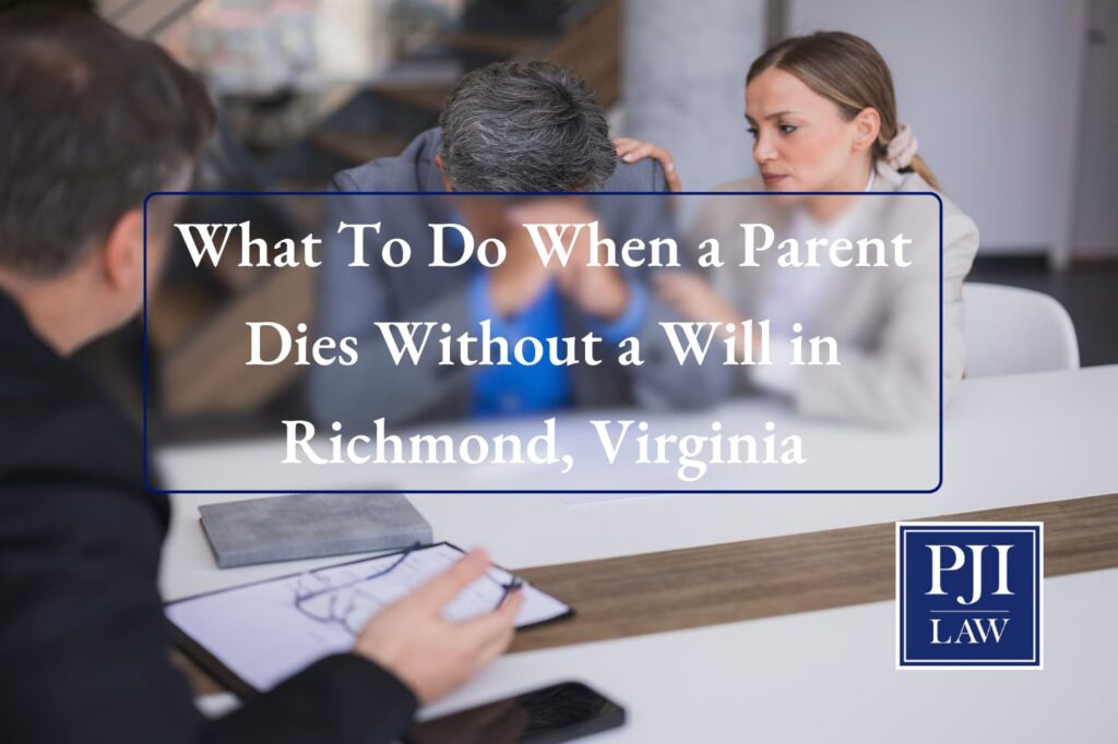 What if Parent Dies Without Will in Richmond, Virginia | Call 804-653-3450 for consultation.